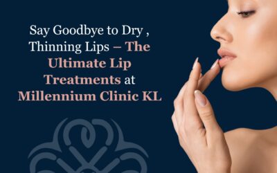 Say Goodbye to Dry, Thinning Lips – The Ultimate Lip Treatments at Millennium Clinic KL