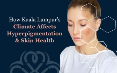 How Kuala Lumpur’s Climate Affects Hyperpigmentation & Skin Health