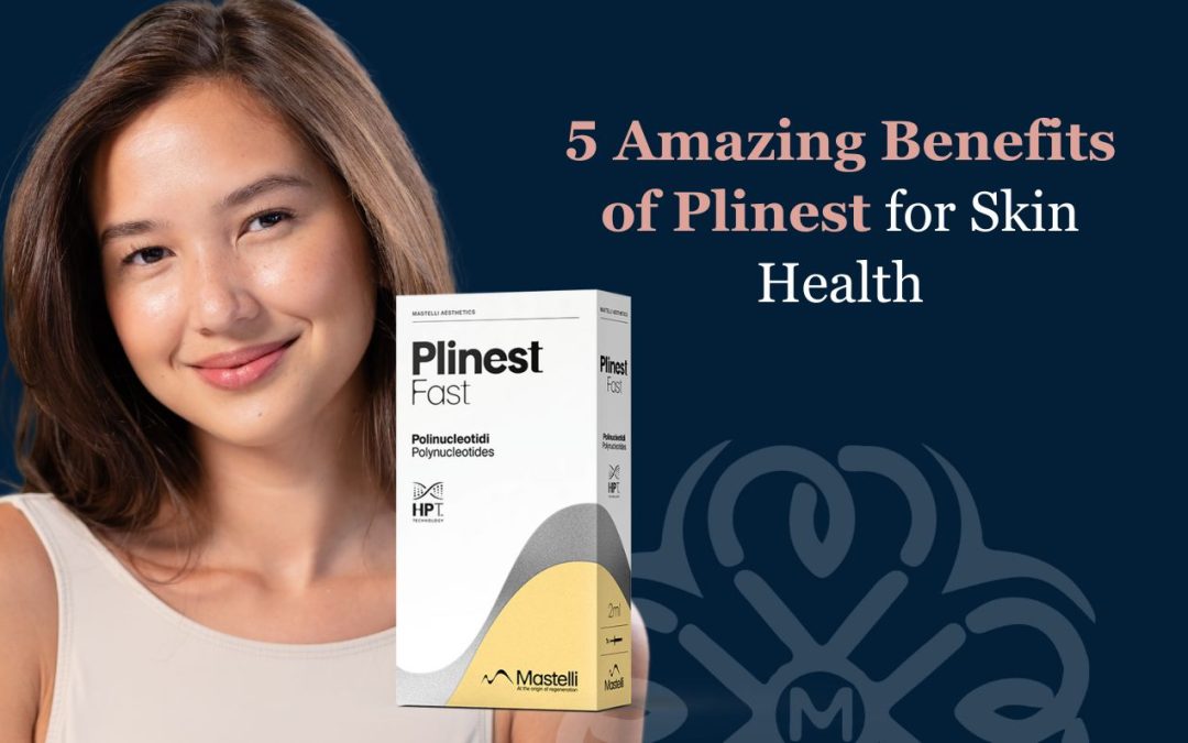 5 Amazing Benefits of Plinest for Skin Health