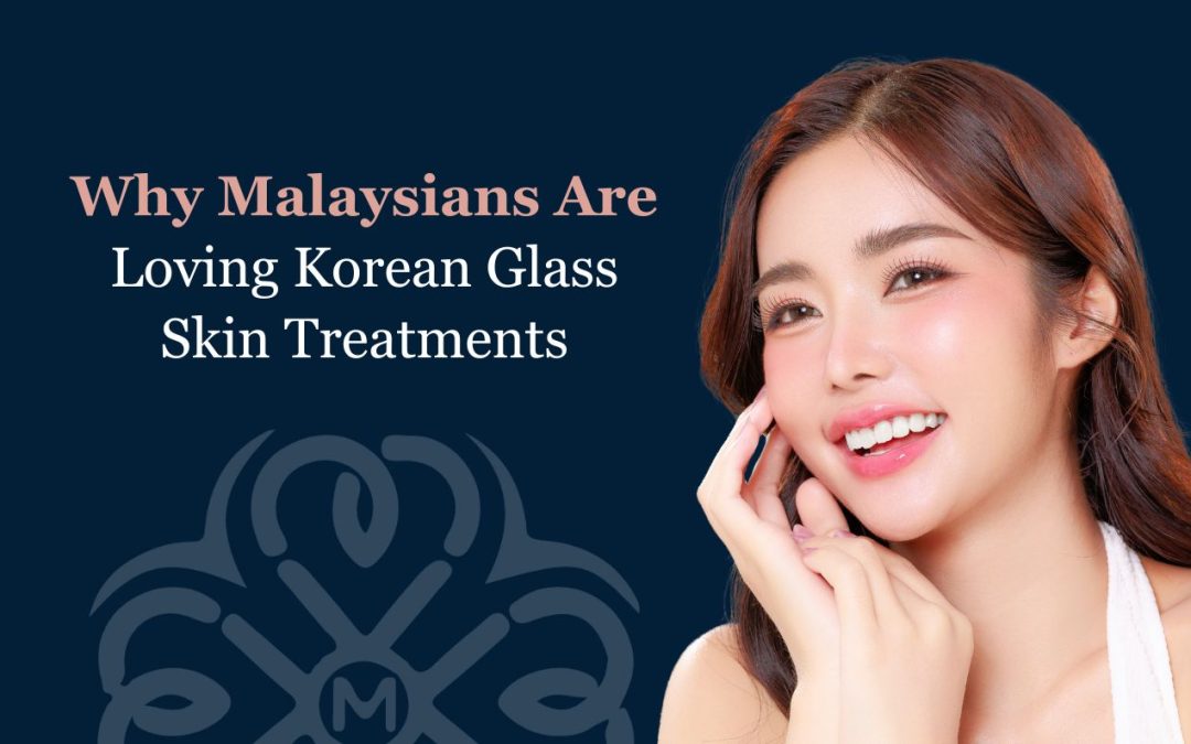 Why Malaysians Are Loving Korean Glass Skin Treatments