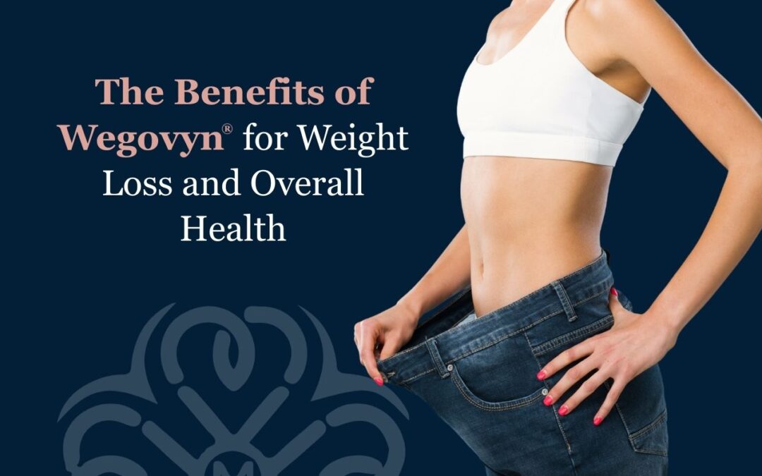 The Benefits of Wegovy® for Weight Loss and Overall Health